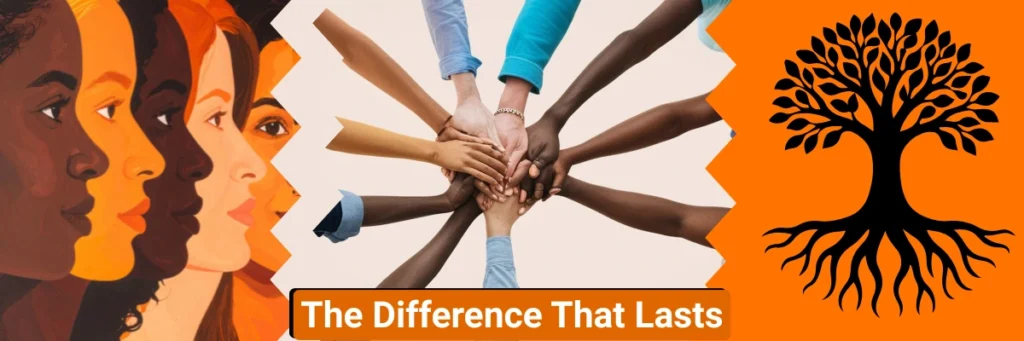 A composite image featuring three visuals: diverse faces of women, a circle of hands symbolizing togetherness, and a Tree of Knowledge representing education. The image conveys that lasting change grows from unity, learning, and shared strength—the enduring difference Baino Social Impact strives to nurture in every community.