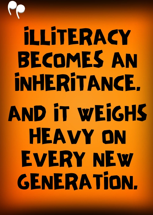 A minimalist quote graphic reads, “Illiteracy becomes an inheritance, and it weighs heavy on every new generation.” The image embodies the generational burden of lost opportunity — and Baino Social Impact’s mission to break that cycle by helping one girl, one child, reclaim their right to learn and rise beyond the obstacles of poverty.